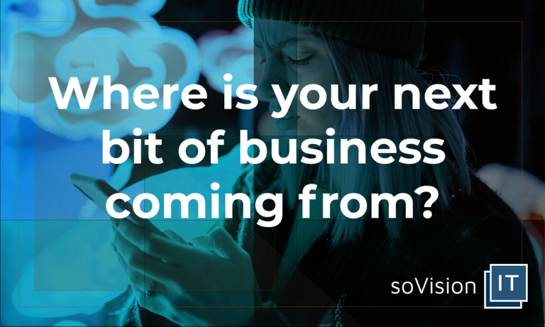 Where is your next bit of business coming from